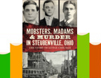 Mobsters, Madams & Murder in Steubenville, OH