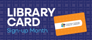 It’s Library Card Sign-up Month!